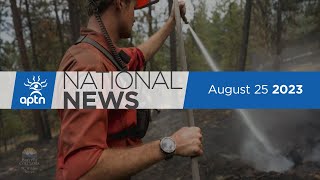 APTN National News August 25, 2023 – Evacuees still can’t return home, Smoke prompts air advisory