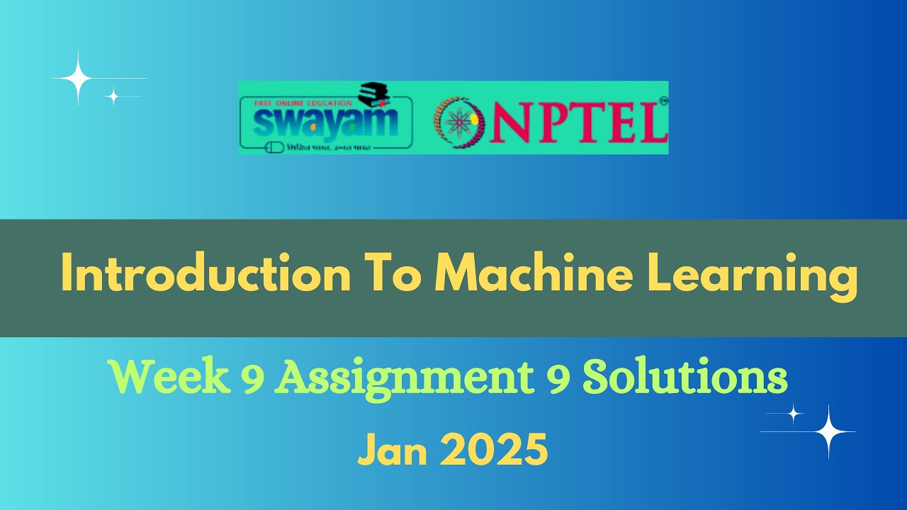NPTEL Introduction To Machine Learning Week 9 Assignment 9 Solutions ...