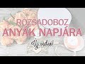 kosarbolt.hu ~ Rózsadoboz Anyák napjára / DIY - ROSE BOX /