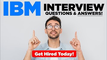 IBM INTERVIEW QUESTIONS AND ANSWERS! (How to Pass an IBM Job Interview)