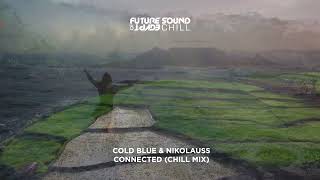 Cold Blue & Nikolauss - Connected (Chill Mix)