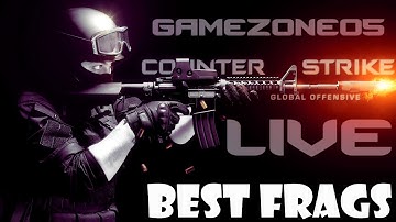 4. CS GO Gamezone05 LiVE - BEST FRAGS!