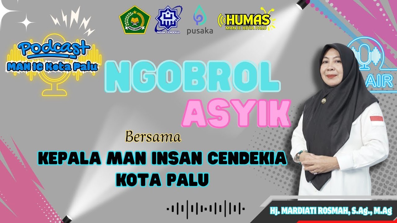 Podcast Eps. 03 - Ngobrol Asyik Bersama Kepala MAN Insan Cendekia Kota Palu
