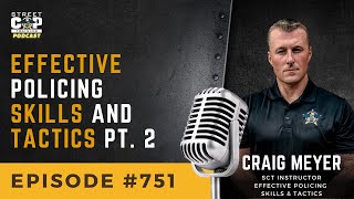 Episode 751: Effective Policing Skills and Tactics Pt. 2 with Craig Meyer