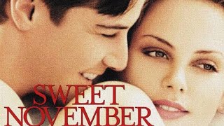 Sweet November, Keanu Reeves , Charlize Theron , Jason Isaacs , Greg  ll Full Of Facts About Review