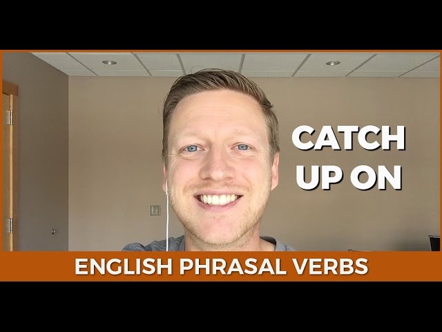 Phrasal verb CATCH UP: aprenda a usá-lo no inglês - Wizard Idiomas