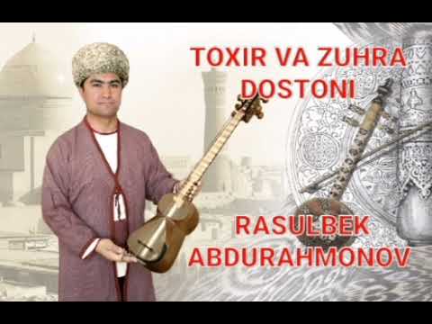 RASULBEK ABDURAHMONOV TOXIR VA ZUHRA DOSTONI