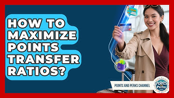 How To Maximize Points Transfer Ratios? - Points and Perks Channel