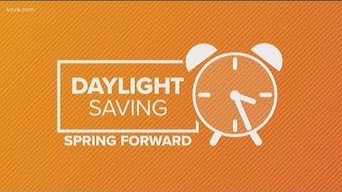 Daylight Saving Time: Clocks spring forward on Sunday | KVUE