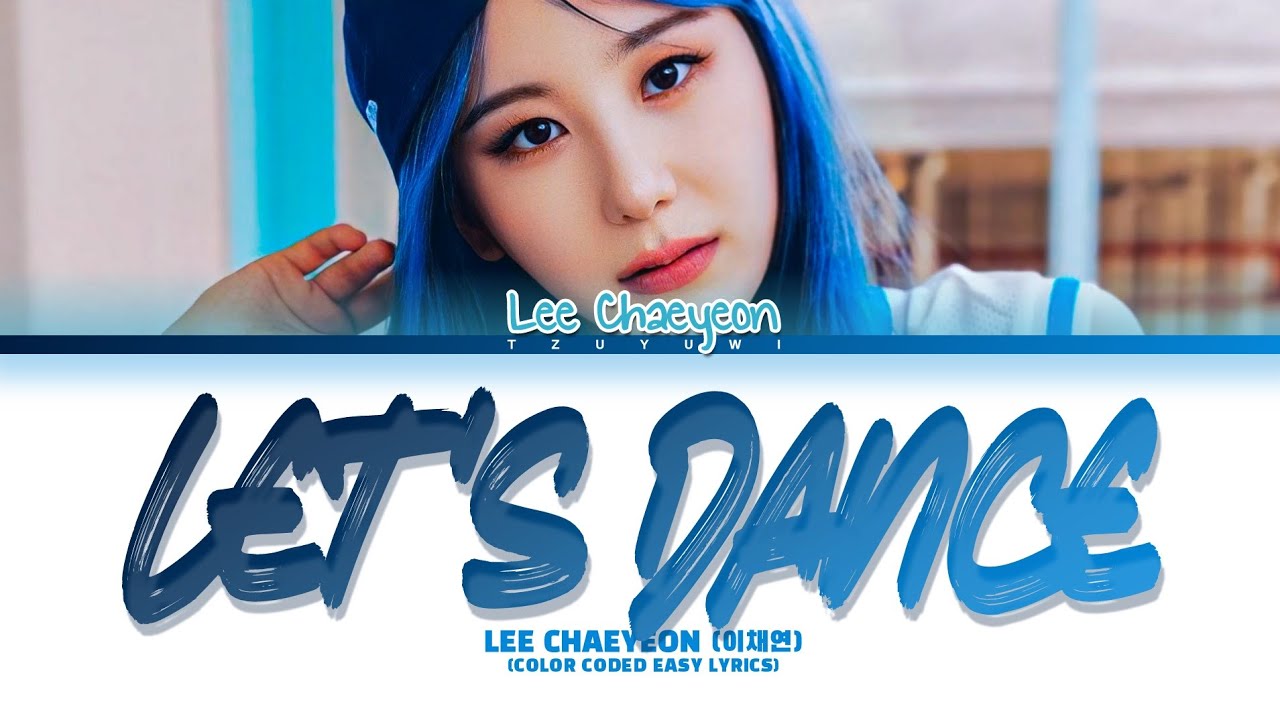 LEE CHAE YEON LET'S DANCE Easy Lyrics - YouTube