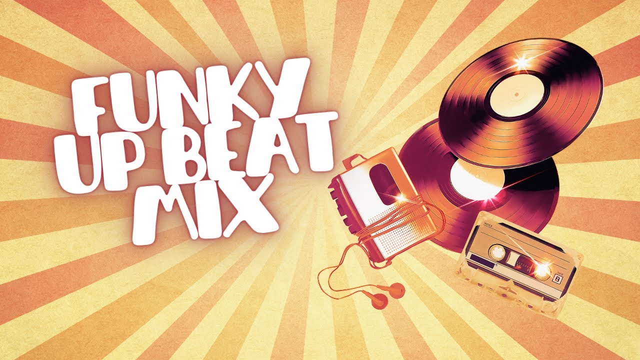 FUNKY UP BEAT MIX 20 MINUTES NO ADS - YouTube