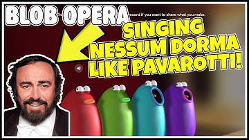BLOB OPERA singing NESSUM DORMA like PAVAROTTI!