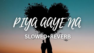 PIYA AAYE NA (Slowed   Reverb) | AASHIQUI 2 , KK, Tulsi Kumar|