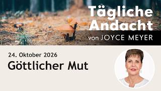Göttlicher Mut – Tägliche Andacht von Joyce Meyer | 24.10.