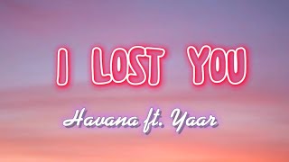 Havana feat Yaar - I Lost You (lyrics)