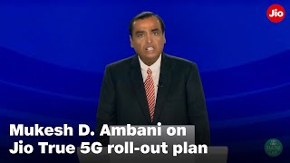 Mukesh D. Ambani Details the #JioTrue5G Roll-Out Plan at Reliance AGM 2022