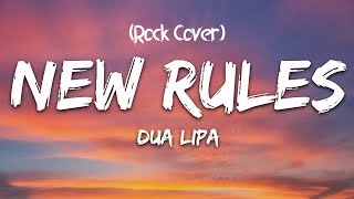 Dua Lipa - New Rules (Rock Cover)