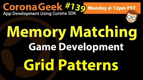 Corona Geek #139 - Creating Grid Patterns in a Memory Matching Game
