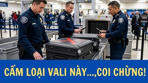 Nóng: Quy định mới về chất liệu hành lý khi đi máy bay 