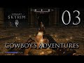 Skyrim - Cowboy&#39;s Adventures Part 3: Under Saarthal