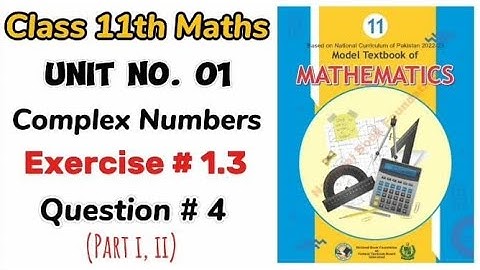 Complex Number:- Exercise 1.3 Class 11 Maths New book National book Foundation