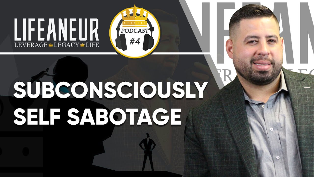 Subconsciously Self Sabotage - Lifeaneur Podcast #4