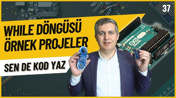 Arduino Dersleri 37: While Döngüsü (While Loop) ile Örnek Projeler