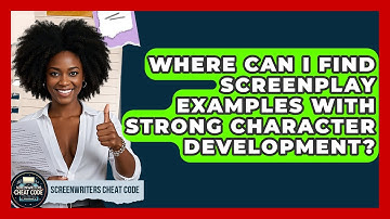 Where Can I Find Screenplay Examples With Strong Character Development? | Screenwriter