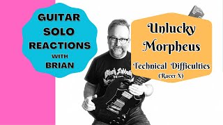 GUITAR SOLO REATIONS ~ UNLUCKY MORPHEUS ~ Technical Difficulties (Racer X -Paul Gilbert)