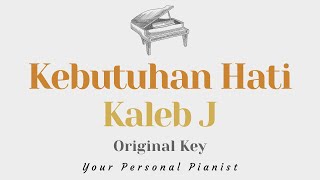 Kebutuhan Hati - Kaleb J (Original Key Karaoke) - Piano Instrumental Cover with Lyrics