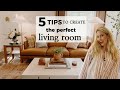 Tips to create the perfect living room