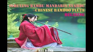 Seruling Bambu Mandarin Syahdu ~ Chinese Bamboo Flute ~ Relaxing