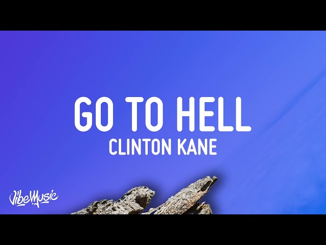 Clinton Kane - GO TO HELL (Lyrics) class=