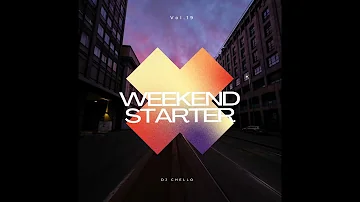 DJ Chello - Weekend Starter Vol.19