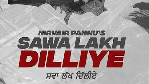 Sawa Lakh Dilliye ( Official Video 🎧) Nirvair Pannu | New Punjabi Song 2020