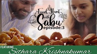 Featuring Sithara Krishnakumar | Food Hunt with Sabu | Episode 3