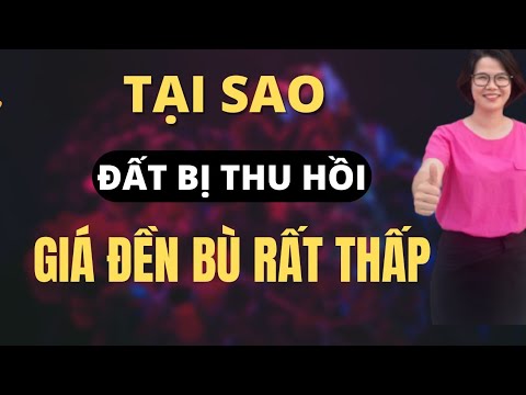 Tại sao giá tiền đền bù thu hồi đất rất thấp | Đoàn Dung