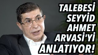 Seyyid Ahmet Arvasi'yi Talebesi Anlatıyor! | Dr. Semih Uşaklıoğlu