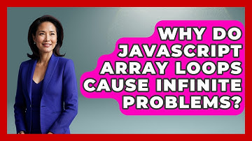 Why Do JavaScript Array Loops Cause Infinite Problems? - JavaScript Toolkit