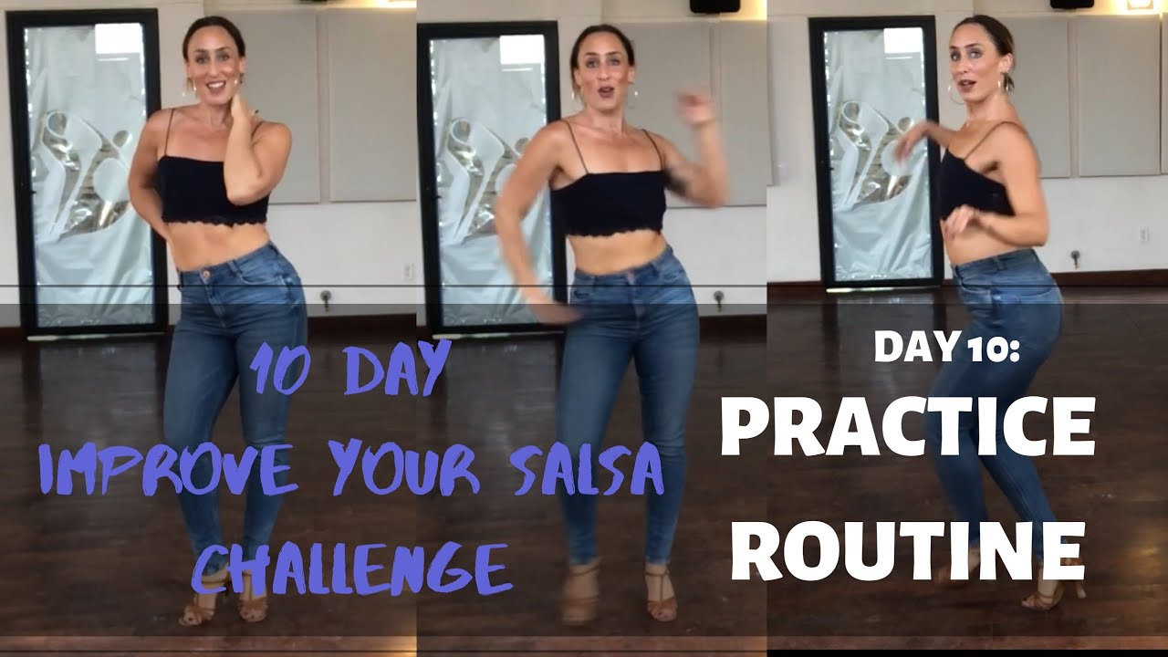 10 Day Improve Your Salsa Challenge ~ Day 10: Practice Routine