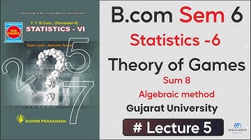 Theory of Games | Que 8 | Mix Strategy & Algebraic Method | B.com Sem 6 | Statistics | Guj Uni (GU)