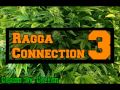 Ragga connection 3  20 im diggin yo steelo