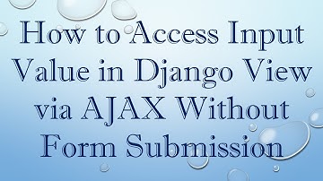 How to Access Input Value in Django View via AJAX Without Form Submission