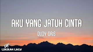 Dudy Oris - Aku Yang Jatuh Cinta (Video Lirik)
