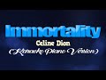 IMMORTALITY - Celine Dion (KARAOKE PIANO VERSION)