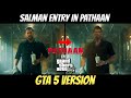 Salman Khan Entry In Pathan | Pathan Spoof GTA 5 | Jawan Shah Rukh Khan