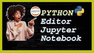 ¿Cómo programar en Python con el editor Jupyter Notebook