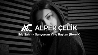 Sıla Şahin - Sarıyorum Yine Baştan (Alper Çelik Remix) Deep / Techno Remix 2026