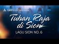 LAGU SION NO. 6 - TUHAN RAJA DI SION | GMAHK TTAOC