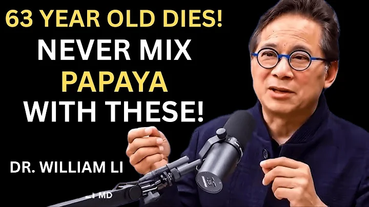 Seniors Over 60: NEVER Eat Papaya With These 3 Foods–Hidden Dangers for Your Health | Dr. William Li